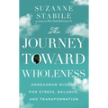 Journey Toward Wholeness: Enneagram Wisdom for Stress, Balance, and Transformation