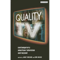 Quality TV: Contemporary American Television and Beyond