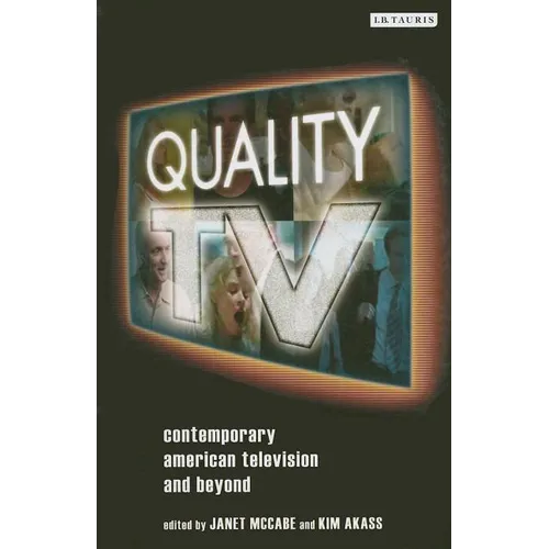Quality TV: Contemporary American Television and Beyond