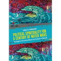 Political Spirituality for a Century of Water Wars: The Angel of the Jordan Meets the Trickster of Detroit