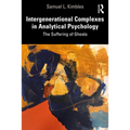 Intergenerational Complexes in Analytical Psychology: The Suffering of Ghosts