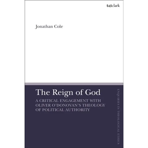 The Reign of God: A Critical Engagement with Oliver O'Donovan's Theology of Political Authority