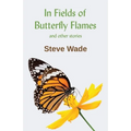 In Fields of Butterfly Flames and other stories