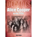 Alice Cooper in the 1970s: Decades