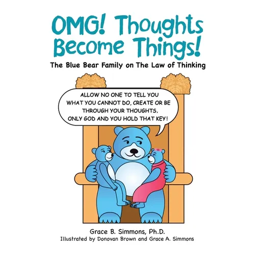 Omg! Thoughts Become Things!: The Blue Bear Family on the Law of Thinking