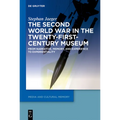 The Second World War in the Twenty-First-Century Museum: From Narrative, Memory, and Experience to Experientiality