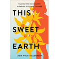 This Sweet Earth: Walking with Our Children in the Age of Climate Collapse