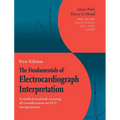 The Fundamentals of Electrocardiograph Interpretation: A medial textbook covering all considerations on ECG interpretation