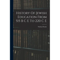 History Of Jewish Education From 515 B C E To 220 C E