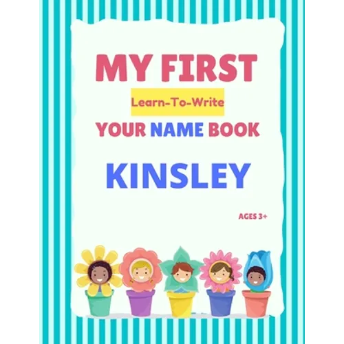 My First Learn-To-Write Your Name Book: Kinsley