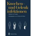 Knochen- Und Gelenkinfektionen: Diagnose Und Therapie 5. Heidelberger Orthopädie-Symposium