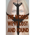 The Words We've Lost And Found