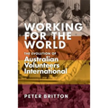 Working for the World: The Evolution of Australian Volunteers International