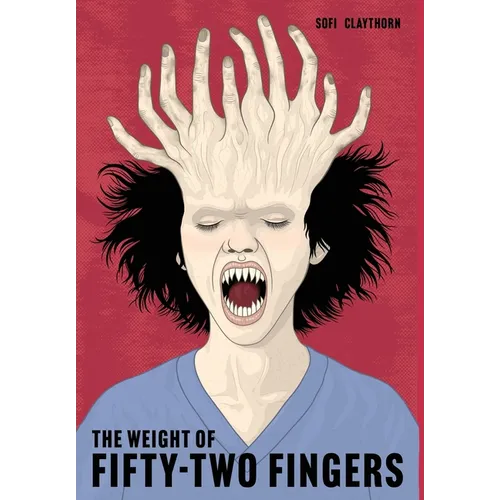 The Weight of Fifty-Two Fingers: A Body Horror Novel