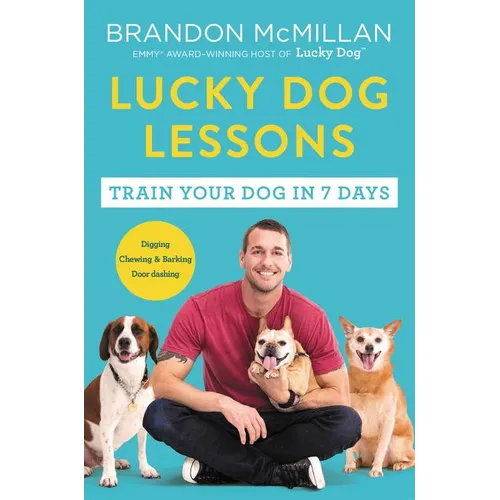 Lucky Dog Lessons: Train Your Dog in 7 Days