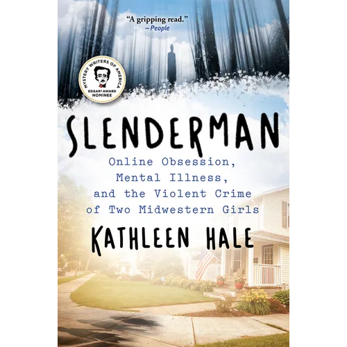 Slenderman: Online Obsession, Mental Illness, and the Violent Crime of Two Midwestern Girls