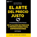 El Arte del Precio Justo: 7 Poderosas Estrategias de Fijación de Precios y Promociones para Emprendedores Exitosos