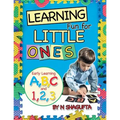 Learning Fun for Little Ones: Early Learning A, B, C and 1, 2, 3