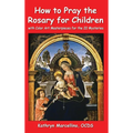 How to Pray the Rosary for Children: With Color Art Masterpieces for the 20 Mysteries