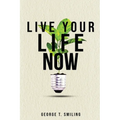 Live Your Life Now