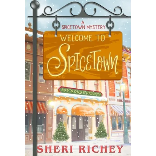 Welcome to Spicetown: A Spicetown Mystery