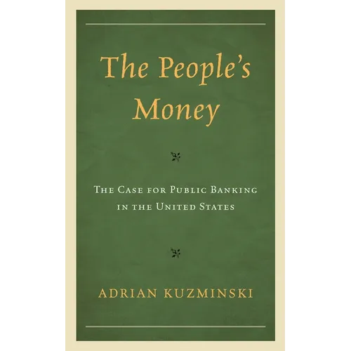 People's Money: The Case for Public Banking in the United States