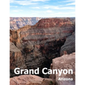 Grand Canyon: Coffee Table Photography Travel Picture Book Album Of A National Park In Arizona State USA Country Large Size Photos Cover