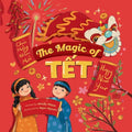 The Magic of Tết: A Vietnamese Lunar New Year Bilingual Children's Book (Learn Vietnamese 4