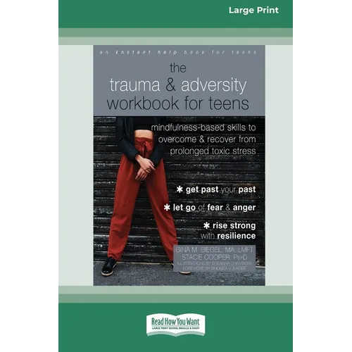 The Trauma and Adversity Workbook for Teens: Mindfulness-Based Skills to Overcome and Recover from Prolonged Toxic Stress (16pt Large Print Edition)