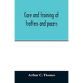 Care and training of trotters and pacers