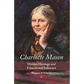 Charlotte Mason: Hidden Heritage and Educational Influence