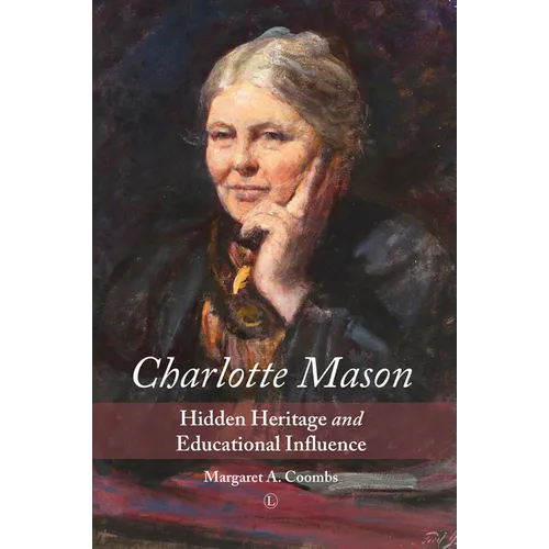 Charlotte Mason: Hidden Heritage and Educational Influence