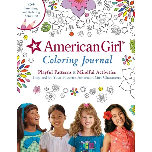 American Girl Coloring Journal: Playful Patterns & Mindful Activities Inspired by Your Favorite American Girl Characters