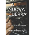 La Nuova Guerra: La Violenza Dell'amore