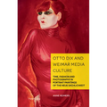 Otto Dix and Weimar Media Culture: Time, Fashion and Photography in Portrait Paintings of the Neue Sachlichkeit