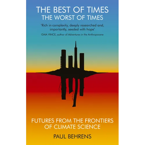 The Best of Times, the Worst of Times: Futures from the Frontiers of Climate Science