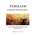 Tehillim - Book of Psalms: The Forgotten Way of the Righteous