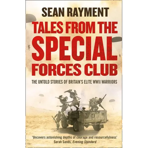 Tales from the Special Forces Club: The Untold Stories of Britain's Elite WWII Warriors