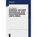 Europa an Der Schwelle Zur Hochmoderne (1870-1890)