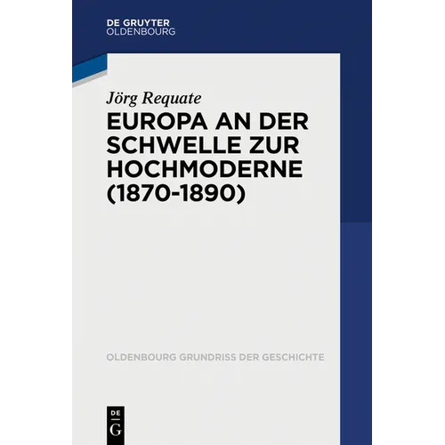 Europa an Der Schwelle Zur Hochmoderne (1870-1890)
