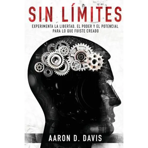Sin Límites: Experimenta la libertad, el poder y el potencial para lo que fuiste creado