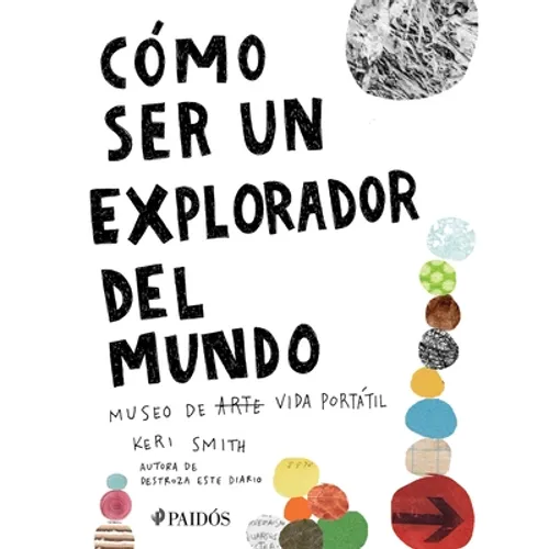 Cómo Ser Un Explorador del Mundo: Museo de (Arte) Vida Portátil / How to Be an Explorer of the World: Portable (Art) Life Museum: Museo de Arte (Vida)