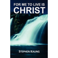 For Me to Live is Christ