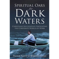 Spiritual Oars for Dark Waters