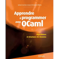 Apprendre à programmer avec Ocaml: Algorithmes et structures de données.
