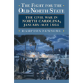 The Fight for the Old North State: The Civil War in North Carolina, January-May 1864