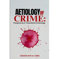 Aetiology of Crime: Perspectives in Theoretical Criminology