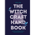 The Witchcraft Handbook: Unleash Your Magickal Powers to Create the Life You Want