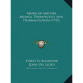 American Materia Medica, Therapeutics And Pharmacognosy (1915)