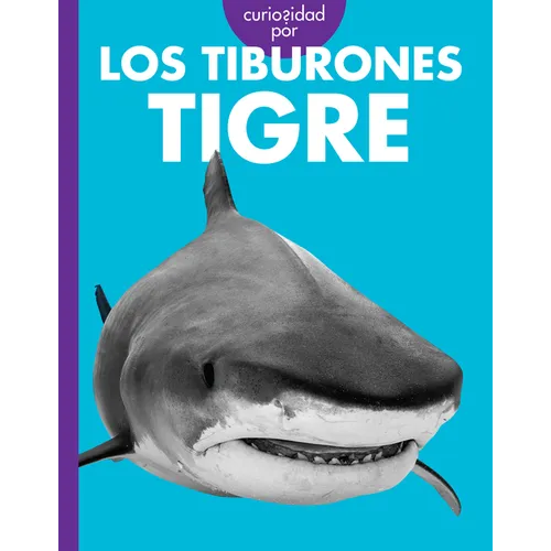 Curiosidad Por Los Tiburones Tigre: Spanish Edition